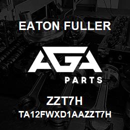 ZZT7H Eaton Fuller TA12FWXD1AAZZT7H | AGA Parts