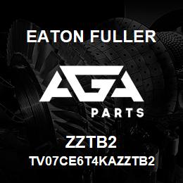 ZZTB2 Eaton Fuller TV07CE6T4KAZZTB2 | AGA Parts