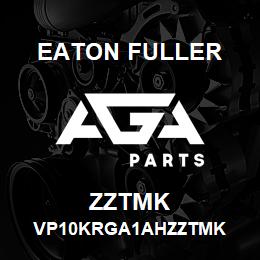 ZZTMK Eaton Fuller VP10KRGA1AHZZTMK | AGA Parts