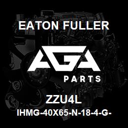 ZZU4L Eaton Fuller IHMG-40X65-N-18-4-G-F-B- 2-2-ZZU4L | AGA Parts