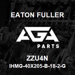 ZZU4N Eaton Fuller IHMG-40X205-B-18-2-G-F-B -1-1-ZZU4N | AGA Parts