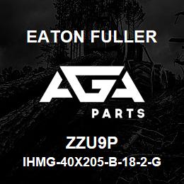 ZZU9P Eaton Fuller IHMG-40X205-B-18-2-G-F-B -1-1-ZZU9P | AGA Parts