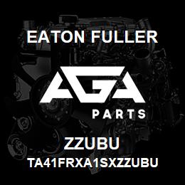 ZZUBU Eaton Fuller TA41FRXA1SXZZUBU | AGA Parts