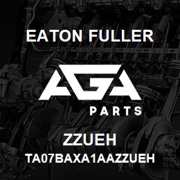 ZZUEH Eaton Fuller TA07BAXA1AAZZUEH | AGA Parts