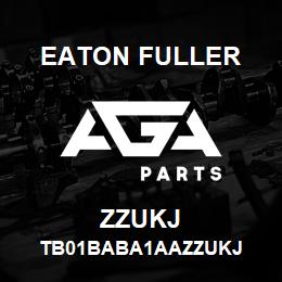 ZZUKJ Eaton Fuller TB01BABA1AAZZUKJ | AGA Parts