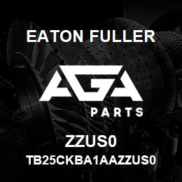ZZUS0 Eaton Fuller TB25CKBA1AAZZUS0 | AGA Parts