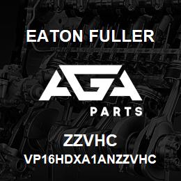 ZZVHC Eaton Fuller VP16HDXA1ANZZVHC | AGA Parts