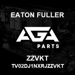ZZVKT Eaton Fuller TV02DJ1NXRJZZVKT | AGA Parts