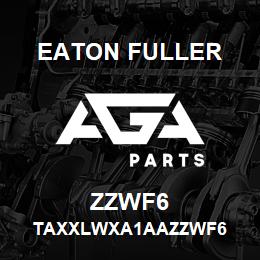 ZZWF6 Eaton Fuller TAXXLWXA1AAZZWF6 | AGA Parts