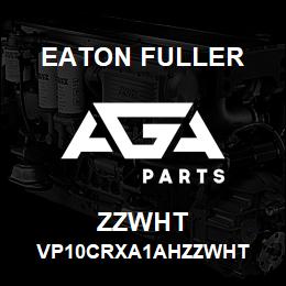 ZZWHT Eaton Fuller VP10CRXA1AHZZWHT | AGA Parts