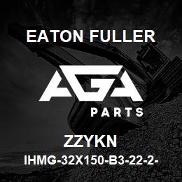 ZZYKN Eaton Fuller IHMG-32X150-B3-22-2-G-H- B-1-1-ZZYKN | AGA Parts
