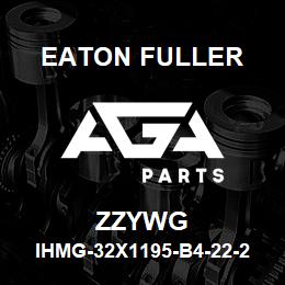 ZZYWG Eaton Fuller IHMG-32X1195-B4-22-2X-G- X-B-2-2-ZZYWG | AGA Parts