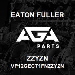 ZZYZN Eaton Fuller VP12GECT1FNZZYZN | AGA Parts