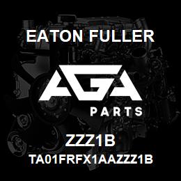 ZZZ1B Eaton Fuller TA01FRFX1AAZZZ1B | AGA Parts