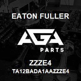 ZZZE4 Eaton Fuller TA12BADA1AAZZZE4 | AGA Parts
