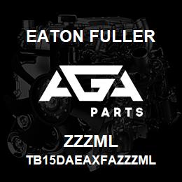 ZZZML Eaton Fuller TB15DAEAXFAZZZML | AGA Parts