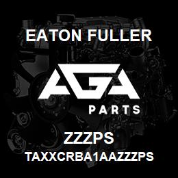 ZZZPS Eaton Fuller TAXXCRBA1AAZZZPS | AGA Parts