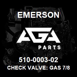 510-0003-02 Emerson Check Valve: Gas 7/8" 4-6*3,6T | AGA Parts
