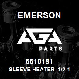 6610181 Emerson Sleeve Heater 1/2-14 NPTF | AGA Parts