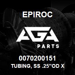 0070200151 Epiroc TUBING, SS .25"OD X .035W 304 | AGA Parts