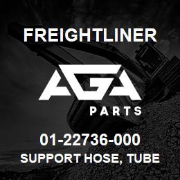 01-22736-000 Freightliner SUPPORT HOSE, TUBE | AGA Parts