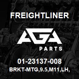 01-23137-008 Freightliner BRKT-MTG,9.5,M11,LH,S | AGA Parts