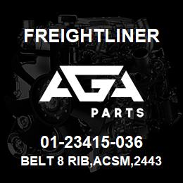 01-23415-036 Freightliner BELT 8 RIB,ACSM,2443MM, POLY SERPENTINE | AGA Parts