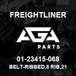 01-23415-068 Freightliner BELT-RIBBED,8 RIB,21 | AGA Parts