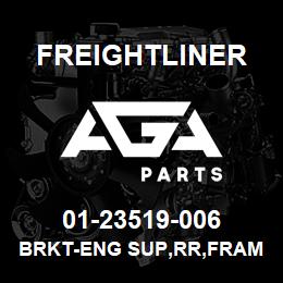 01-23519-006 Freightliner BRKT-ENG SUP,RR,FRAM | AGA Parts