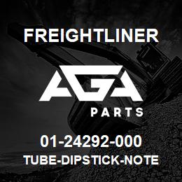 01-24292-000 Freightliner TUBE-DIPSTICK-NOTE | AGA Parts