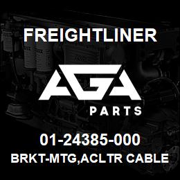 01-24385-000 Freightliner BRKT-MTG,ACLTR CABLE,C | AGA Parts
