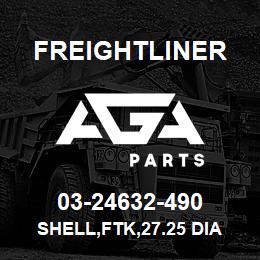 03-24632-490 Freightliner SHELL,FTK,27.25 DIA | AGA Parts