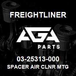 03-25313-000 Freightliner SPACER AIR CLNR MTG | AGA Parts