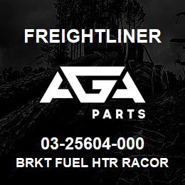 03-25604-000 Freightliner BRKT FUEL HTR RACOR | AGA Parts