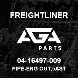 04-16497-009 Freightliner PIPE-ENG OUT,5AST | AGA Parts