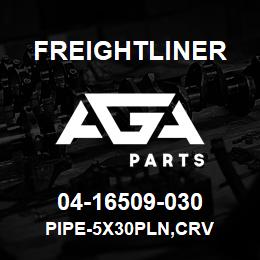 04-16509-030 Freightliner PIPE-5X30PLN,CRV | AGA Parts