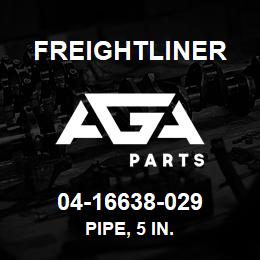 04-16638-029 Freightliner PIPE, 5 IN. | AGA Parts