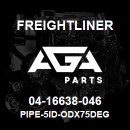 04-16638-046 Freightliner PIPE-5ID-ODX75DEG | AGA Parts