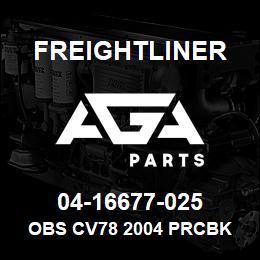 04-16677-025 Freightliner OBS CV78 2004 PRCBK | AGA Parts