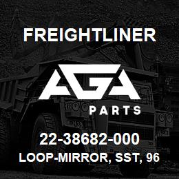 22-38682-000 Freightliner LOOP-MIRROR, SST, 96/120 | AGA Parts