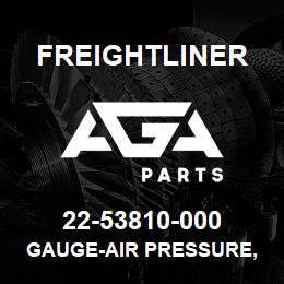 22-53810-000 Freightliner GAUGE-AIR PRESSURE, PRIM, DR, ICU2, PSI, BLK | AGA Parts