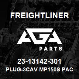 23-13142-301 Freightliner PLUG-3CAV MP150S PAC12059595 B | AGA Parts
