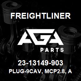 23-13149-903 Freightliner PLUG-9CAV, MCP2.8, AI 8 968971 2 | AGA Parts