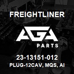 23-13151-012 Freightliner PLUG-12CAV, MQS, AI 1 968318 1, B | AGA Parts