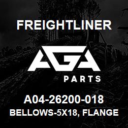 A04-26200-018 Freightliner BELLOWS-5X18, FLANGE/SLIP, HDEP | AGA Parts