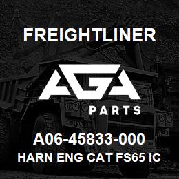 A06-45833-000 Freightliner HARN ENG CAT FS65 ICU3 | AGA Parts