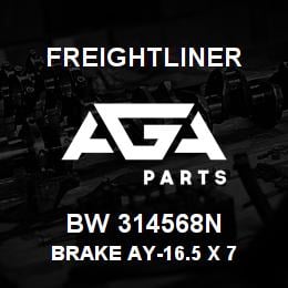 BW 314568N Freightliner BRAKE AY-16.5 X 7 | AGA Parts