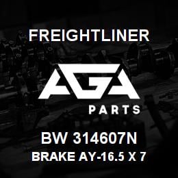 BW 314607N Freightliner BRAKE AY-16.5 X 7 | AGA Parts