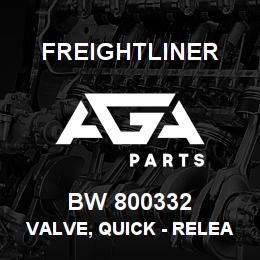 BW 800332 Freightliner VALVE, QUICK - RELEASE | AGA Parts