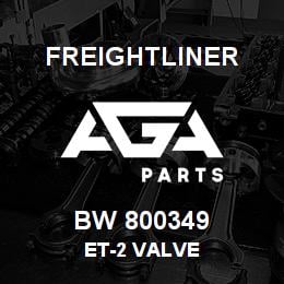 BW 800349 Freightliner ET-2 VALVE | AGA Parts